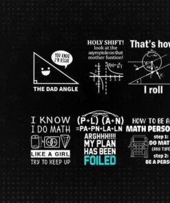 The Dad Angle, Holy Shift Look At The Asymptole On That Mother Funtion, That's How I Roll, Try To Keep Us, My Plan Has Been Poiled, Math Person, Math Teacher, Layered Svg Eps Png Dxf