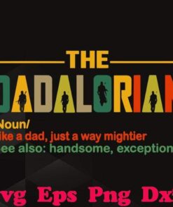 The Dadalorian Like A Dad Just Way Cooler Gift , gift For Dad, Star Wars Fans SVG PNG DXF, EPS, PDF