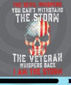 The Devil Whispers You Can't Withstand The Storm, the Veteran Whispers Back I Am The Storm, US Flag Skull, Customizable Png