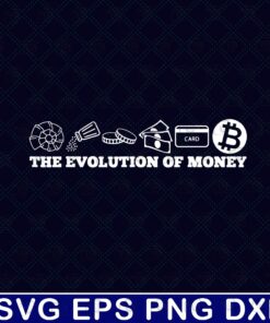 The Evolution Of Money Bitcoin btc Crypto Cryptocurrency, Great birthday present, Bitcoin to the Moon, Layered SVG, DXF, PNG, EPS
