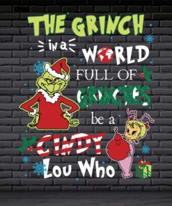 The Grinch in a world full of Grinches be a Cindy Lou who, Christmas Gift svg, png, dxf, eps