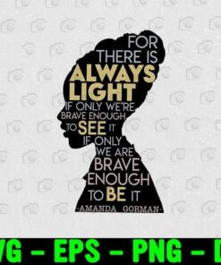 The Hill We Climb, Inauguration Poem, Amanda Gorman poem, inauguration of Joe Biden, Brave Enough To See It,Gift For Women Layered Svg Eps Png Dxf