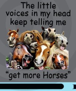 The little voices in my head keep telling me "get more Horses", Animal, Funny Horses Png,Horse Lover Customizable Png Download