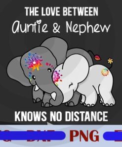 The love between Auntie & nephew Knows no distance, The Love of Elephant, Funny Elephant animal Customizable Png