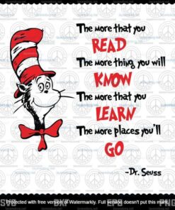 The More That You Read The More Things You Will Know svg, Dr Seuss svg, The Cat in the Hat svg, Customizable Layered Svg, Svg Eps Png Dxf