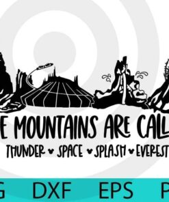 The Mountains are Calling - Disney Mountain Shirt - Disney Family Shirt-Splash Mountain Customizable Layered Svg, Svg Eps Png Dxf