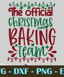 The official Christmas baking team Christmas Day Customizable Layered Svg, Svg Eps Png Dxf