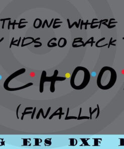 The One Where My Kids Go Back to School SVG | personal or commercial use Customizable Layered Svg, Svg Eps Png Dxf