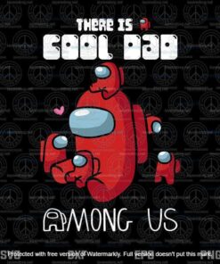 There is a Cool Dad Among Us,Father's Day Among Us Svg, Layered Svg, Svg Eps Png Dxf