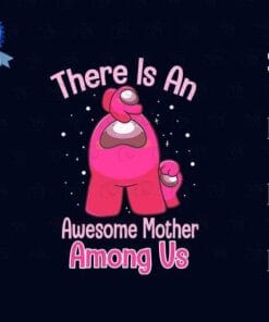 There Is An Awesome Mother Among Us, Among Us Mother, Kid Gift, Mother Day, Among Us Character, Layered SVG, DXF, PNG, EPS