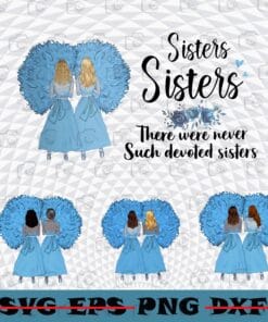 There Were never Such Devoted Sisters, Sister, Friends, Best Friends, Family-5Png