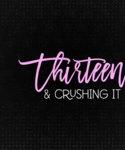 Thirteen and Crushing It, 13 Birthday, Girls 13th Birthday, Girl Gift, Birthday, Gift for Girls, Layered Svg Eps Png Dxf