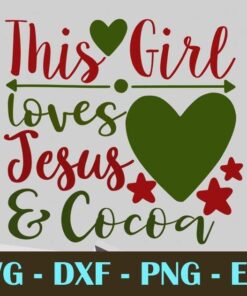 THIS GIRL LOVES JESUS AND COCOA Christmas Day Customizable Layered Svg, Svg Eps Png Dxf