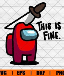 This Is Fine Svg, Among Us Meme Svg, Among Us Game Svg, Game Funny Svg, Amoong Us, Layered SVG, DXF, PNG, EPS