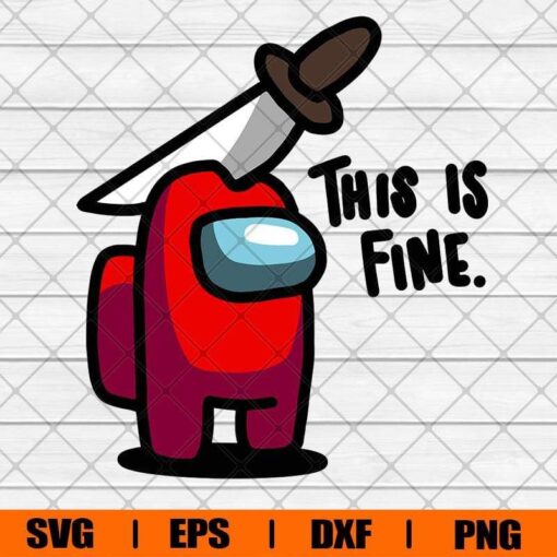 This Is Fine Svg, Among Us Meme Svg, Among Us Game Svg, Game Funny Svg, Amoong Us, Layered SVG, DXF, PNG, EPS