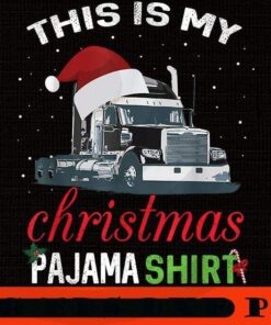 This is My Christmas Pajama Truck Driver Xmas Gift, Happy Christmas X-mas, Cute Christmas Truck, Christmas Day, Christmas Gift, Customizable PNG