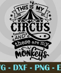This is my circus, Mom and Me, Love Mommy, Mother's Day, Customizable Layered Svg, Svg Eps Png Dxf