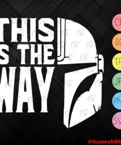 This is the Way, Mandalorian, Star Wars ,Yoda, Mandalorian Fans, Star Wars Fans, Yoda Lovers Digital Download Svg Eps Png Dxf