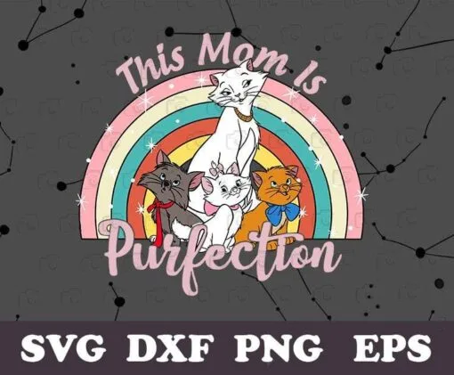 This Mom Is Purfection, Disney Mother's Day, The Aristocats, Cat Lovers,SVG PNG DXF, EPS, PDF