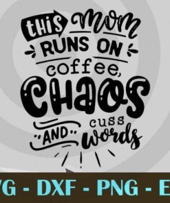 This mom runs on coffee, Funny Mom, Funny Mother, Customizable Layered Svg, Svg Eps Png Dxf