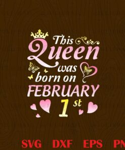 This Queen Was Born On February 1st, Birthday Gift, Crown, Butterly, Heart, Birthday Gift, Queen Gift, Queen Birthday Layered Svg,Svg Eps Png Dxf