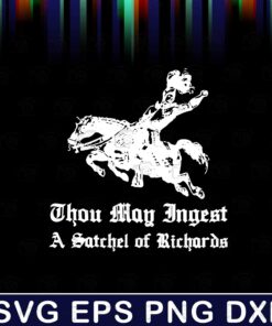 Thou May Ingest A Satchel Of Richards, Funny Unisex, Richards Layered Svg Eps Png Dxf
