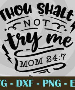 Thou shalt not try me, Funny Mom, Funny Mother, Customizable Layered Svg, Svg Eps Png Dxf