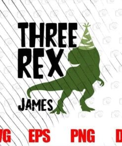 Three rex James, Birthday Gift, Boy's and Girls birthday, Cute Dino, Cute Dinosaur Gift for Kids, SVG PNG DXF, EPS, PDF