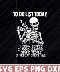 To do list today, Drink Coffee,Avoid Slapping Stupid People, Repeat Steps 1 And 2 Layered Svg,Svg Eps Png Dxf