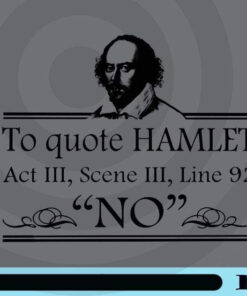To Quote Hamlet, Act III, Scene III, Line 92, "No", Shakespeare, Literary Accent , inspirational Gift For Dad, Customizable Png