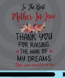 To The Best Mother-in-law, Thank You For Raising The Man Of My Dream, Mother-in-law Gift, Daughter-in-law, Customizable Png