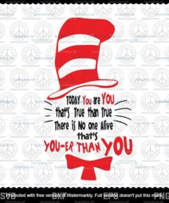 Today You Are You svg, Dr Seuss svg, The Cat in the Hat svg, Customizable Layered Svg, Svg Eps Png Dxf