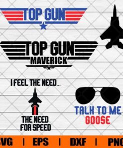 Top Gun, I Feel The Need, Need For Speed, Talk To Me Goose, Maverick , Layered Svg Eps Png Dxf
