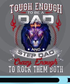 Tough Enough To Be A Dad And Step Dad, Lion To Dad, Gift for Father, Father Day, Love Dad, Step Father, Customizable Png