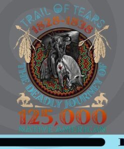 Trail Of Tears, The Deadly Journey Of 125.000 Native American, Gift For Husband, Customizable Png