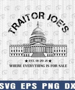 Traitor Joe's, US Capitol, Biden Harris, America, Trump Pence Republican, Democrat, MAGA Layered Svg Eps Png Dxf