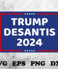 Trump Desantis 2024, Republican Party, Donald Trump, Trump Lovers, US President, President Election, SVG PNG DXF, EPS, PDF