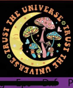 Trust the universe - Mushroom - Hippie svg - Positive svg - Botanical - Groovy - Retro Inspirational Quotes Customizable PNG