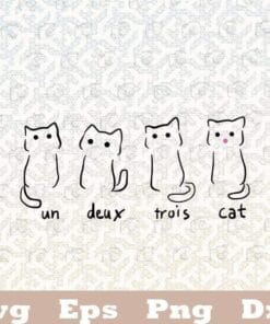 Un Deux Trois Cat, Cat Lovers, Cute Cat, Funny Saying, Cat Owner Gift, Four Cats, SVG PNG DXF, EPS, PDF