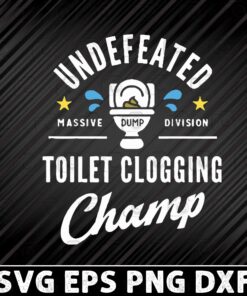 Undefeated Massive Dump Division Toilet Clogging Champ Funny Layered Svg Eps Png Dxf