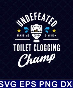 Undefeated Toilet Clogging Champ, Massive, Division, Funny Dump Graphic, Layered SVG, DXF, PNG, EPS