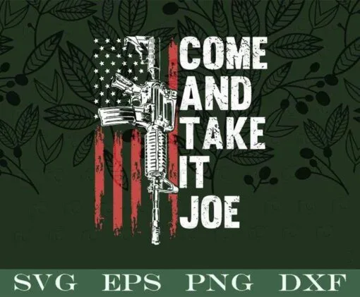 USA Vintage Distressed Flag, Come And Take It Joe Gun Rights AR-15 American Flag, Gift for Gunner, Layered SVG, DXF, PNG, EPS