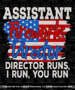 USA Vintage Flag, Assistant Fireworks Director, Director Runs, I Run, You Run, USA Independence Day, 2021 July 4th, Layered Svg Eps Png Dxf