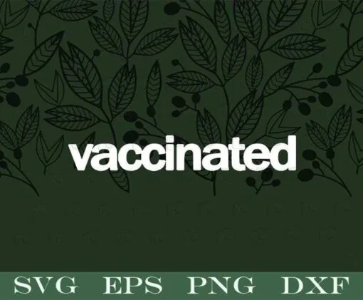 Vaccinated, I'm Vaccinated, 2021 Quarantine, Covid 19 Vaccine, Corona Virus, Social Distancing, Layered SVG, DXF, PNG, EPS