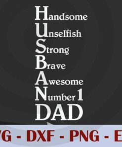 Valentine Gift For Husband Awesome Dad, Handsome, Unselfish, Strong, Brave, Awesome, Number 1 Dad, Love Dad, Daddy, Father's Day, Customizable Layered Svg, Svg Eps Png Dxf