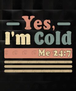 Vinatge Yes, I'm Cold, Gift Ideas Popular Best Selling, Birthday, Vintage, Cute Gifts layered Svg, Svg Eps Png Dxf