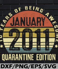 Vintage 10 Years Of Begin Awesome January 2011 Quarantine Edition, covid 19, Vintage 2011, Quarantine Quotes, Layered SVG, DXF, PNG, EPS