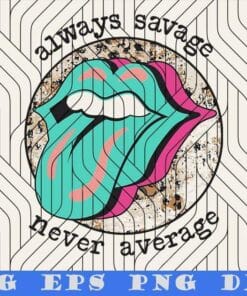 Vintage Always Savage Never Average, Lip Tongue, Multicolor, Sarcasm, Cheetah, Turquoise Lips, funny, Layered Svg Eps Png Dxf