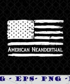 Vintage American Flag, American Neanderthal, Thinking for Proud Neanderthals Layered SVG, DXF, PNG, EPS