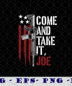 Vintage American Flag, Come and Take It Joe, Flag Electrion Biden Trump, Proud veterans, Military, Patriots, Gun lover, Gun rights Layered Svg Eps Png Dxf